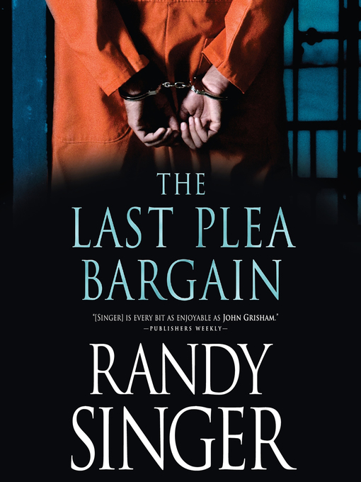 Title details for The Last Plea Bargain by Randy Singer - Available